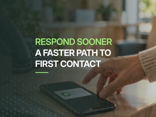 Respond sooner a faster path to first contact.